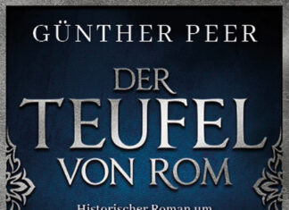 Der Teufel von Rom – Historischer Romanum den Borgia-Papst Alexander VI Der Teufel von Rom – Historischer Romanum den Borgia-Papst Alexander VI, Günther Peer