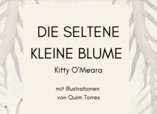 Die seltene kleine Blume Die seltene kleine Blume, Kitty O’Meara (Text) & Quim Torres (Illustrationen)