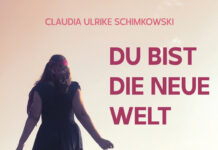 Du bist die neue Welt Du bist die neue Welt, Claudia Ulrike Schimkowski