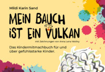 Mein Bauch ist ein Vulkan – Das Kindermitmachbuch für und über gefühlsstarke Kinder Mein Bauch ist ein Vulkan – Das Kindermitmachbuch für und über gefühlsstarke Kinder, Mildi Karin Sand (Text), Anna Lena Wollny (Illustrationen)
