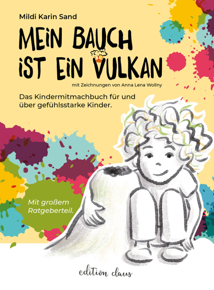 Mein Bauch ist ein Vulkan – Das Kindermitmachbuch für und über gefühlsstarke Kinder, Mildi Karin Sand (Text), Anna Lena Wollny (Illustrationen)