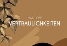 Vertraulichkeiten Vertraulichkeiten, Max Lobe