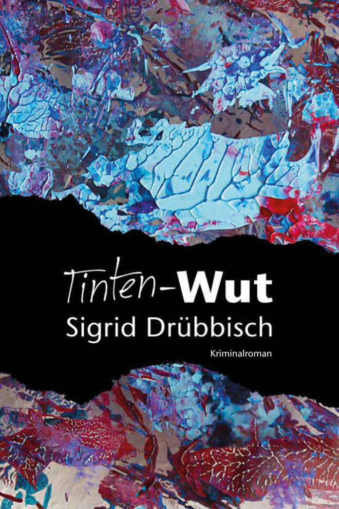 Tinten Wut. Sigrid Drübbisch