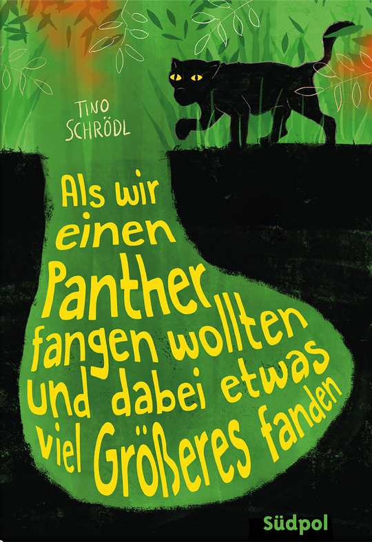 Als wir einen Panther einfangen wollten und dabei etwas Größeres fanden, Tino Schrödl, Südpol Verlag