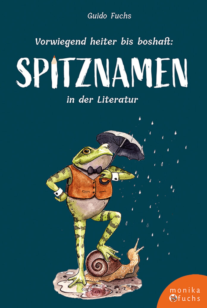 Vorwiegend heiter bis boshaft: Spitznamen in der Literatur, Guido Fuchs