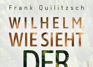 Wilhelm, wie sieht der Wald wieder aus! Wilhelm, wie sieht der Wald wieder aus!, Frank Quilitzsch