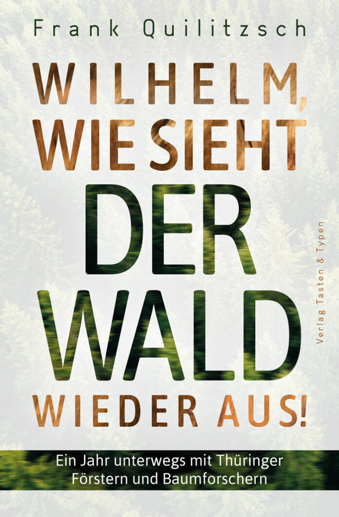 Wilhelm, wie sieht der Wald wieder aus!, Frank Quilitzsch