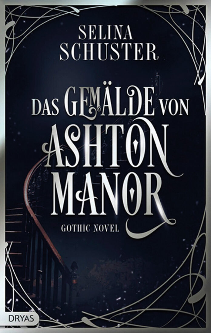 Das Gemälde von Ashton Manor – Gothic Novel, Selina Schuster