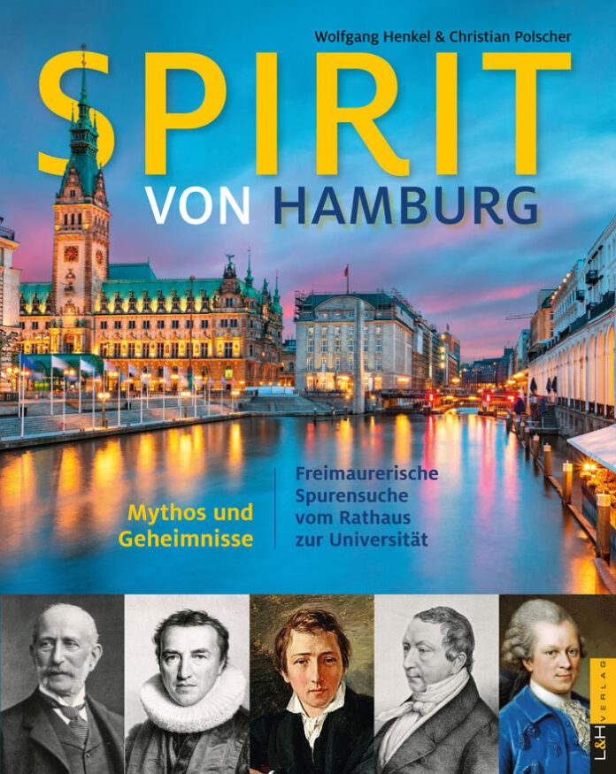 Spirit von Hamburg – Freimaurerische Spurensuche vom Rathaus zur Universität, Wolfgang Henkel & Christian Polscher
