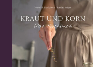 Kraut und Korn – Das Kochbuch Kraut und Korn – Das Kochbuch, Hendrik Dockhorn & Sandra Wiese