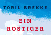 Ein rostiger Klang von Freiheit Ein rostiger Klang von Freiheit, Toril Brekke (Text), Gabriele Haefs (Übersetzung)