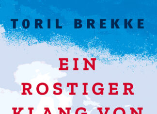 Ein rostiger Klang von Freiheit Ein rostiger Klang von Freiheit, Toril Brekke (Text), Gabriele Haefs (Übersetzung)