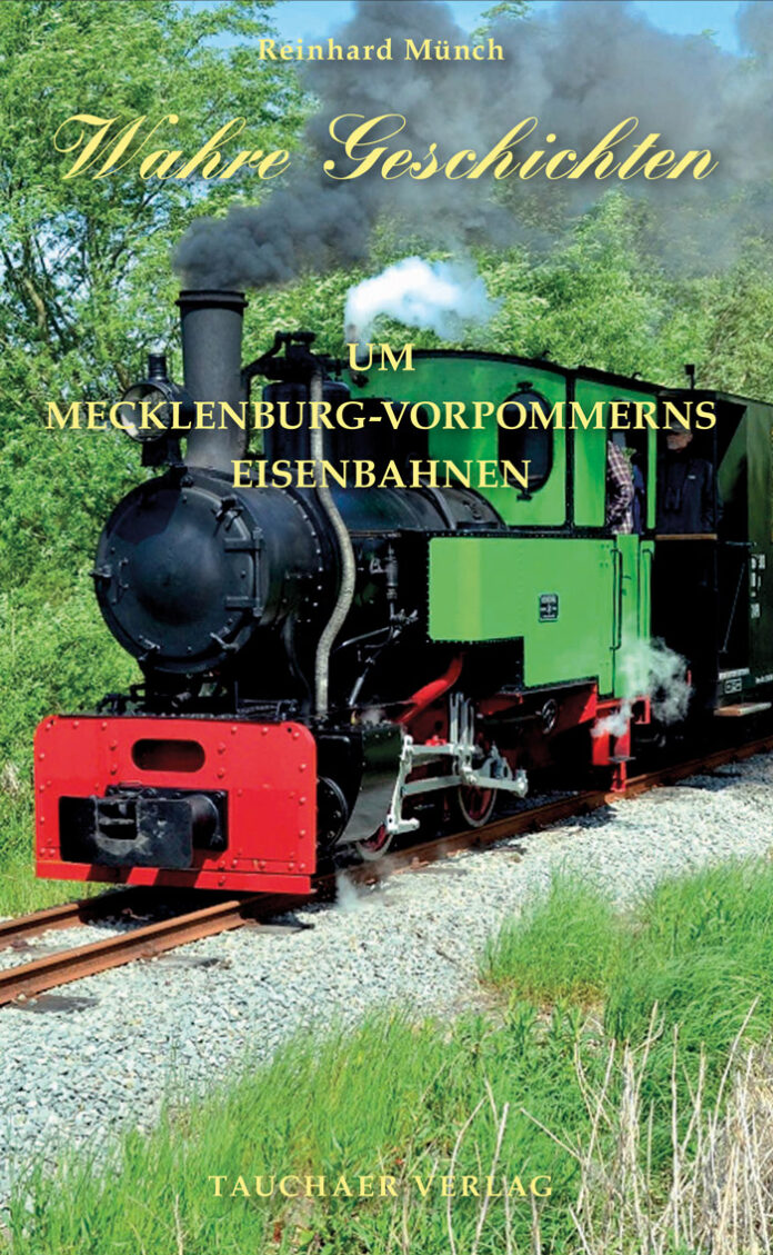 Wahre Geschichten um Mecklenburg-Vorpommerns Eisenbahnen, Reinhard Münch