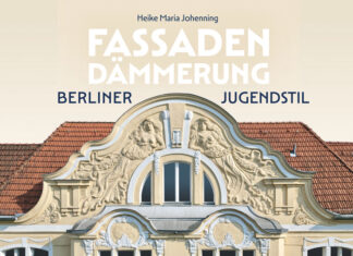 Fassadendämmerung. Berliner Jugendstil Fassadendämmerung. Berliner Jugendstil, Heike Maria Johenning