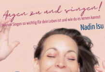 Augen zu und singen! Warum Singen so wichtig für dein Leben ist und wie du es lernen kannst Augen zu und singen! Warum Singen so wichtig für dein Leben ist und wie du es lernen kannst, Nadin Isu