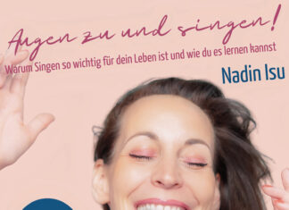 Augen zu und singen! Warum Singen so wichtig für dein Leben ist und wie du es lernen kannst Augen zu und singen! Warum Singen so wichtig für dein Leben ist und wie du es lernen kannst, Nadin Isu