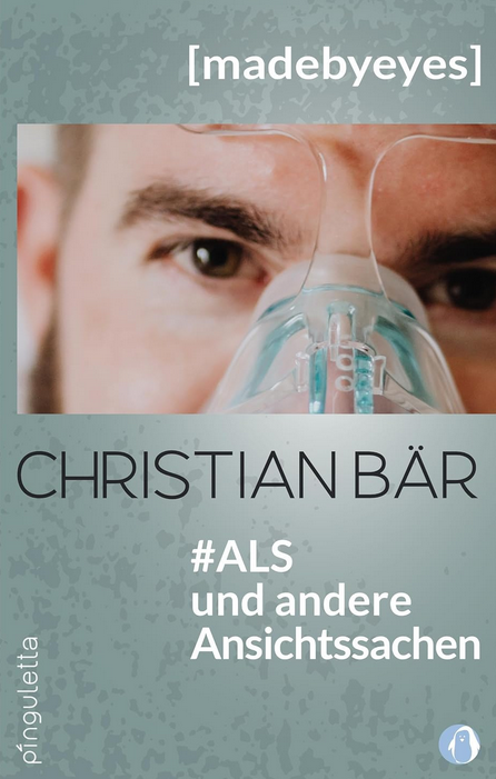 "#ALS und andere Ansichtssachen" von Christian Bär alias [madebyeyes] erscheint Ende Februar 2024 im pinguletta Verlag
