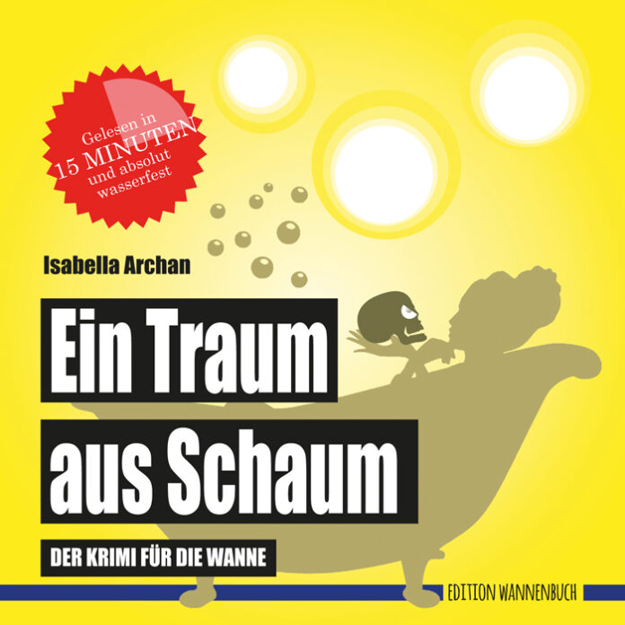 Ein Traum aus Schaum – Der Krimi für die Wanne, Isabella Archan