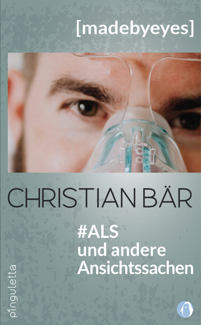 #ALS und andere Ansichtssachen – [madebyeyes], Christian Bär