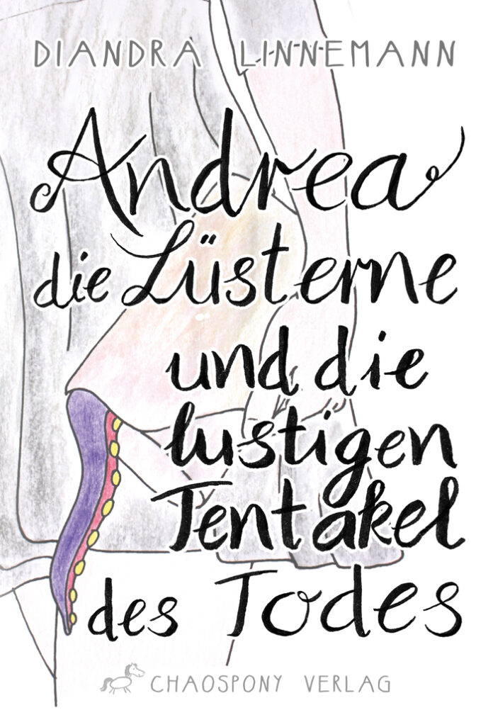 Andrea die Lüsterne und die lustigen Tentakel des Todes, Diandra Linnemann Andrea die Lüsterne und die lustigen Tentakel des Todes, Diandra Linnemann