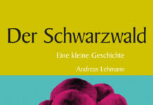 Der Schwarzwald – Eine kleine Geschichte Der Schwarzwald – Eine kleine Geschichte, Andreas Lehmann