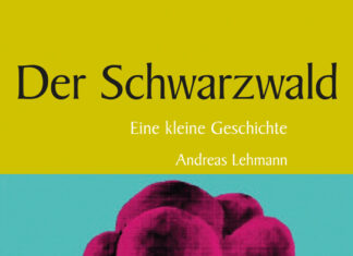 Der Schwarzwald – Eine kleine Geschichte Der Schwarzwald – Eine kleine Geschichte, Andreas Lehmann