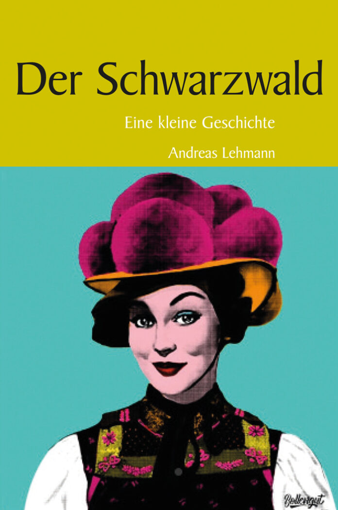 Der Schwarzwald – Eine kleine Geschichte, Andreas Lehmann