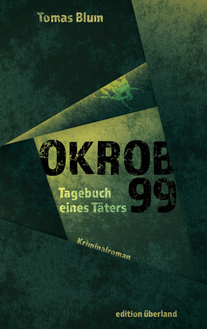 Okrob 99 – Tagebuch eines Täters, Tomas Blum Okrob 99 – Tagebuch eines Täters, Tomas Blum