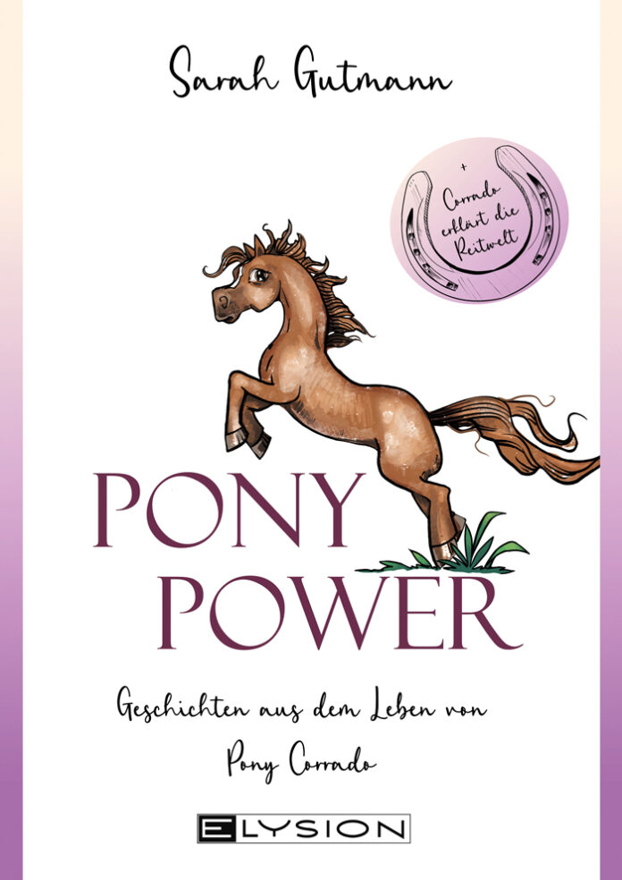 PonyPower – Geschichten aus dem Leben von Pony Corrado, Sarah Gutmann