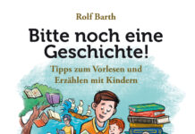 Bitte noch eine Geschichte! Tipps zum Vorlesen und Erzählen mit Kindern Bitte noch eine Geschichte! Tipps zum Vorlesen und Erzählen mit Kindern, Rolf Barth