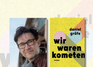 Zwei Liebende unterwegs durch Europa: Daniel Gräfe über „Wir waren Kometen“. "Wir waren Kometen" von Daniel Gräfe