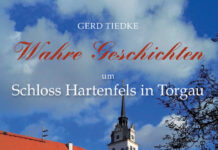 Wahre Geschichten um Schloss Hartenfels in Torgau Wahre Geschichten um Schloss Hartenfels in Torgau, Gerd Tiedke