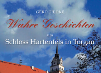 Wahre Geschichten um Schloss Hartenfels in Torgau Wahre Geschichten um Schloss Hartenfels in Torgau, Gerd Tiedke