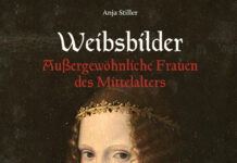 Weibsbilder – Außergewöhnliche Frauen des Mittelalters Weibsbilder – Außergewöhnliche Frauen des Mittelalters, Anja Stiller