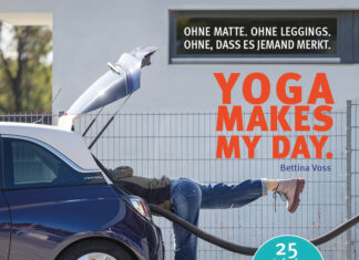 Yoga makes my day: Ohne Matte. Ohne Leggings. Ohne, dass es jemand merkt Yoga makes my day: Ohne Matte. Ohne Leggings. Ohne, dass es jemand merkt, Bettina Voss
