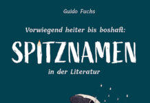 Vorwiegend heiter bis boshaft: Spitznamen in der Literatur Vorwiegend heiter bis boshaft: Spitznamen in der Literatur, Guido Fuchs