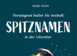 Vorwiegend heiter bis boshaft: Spitznamen in der Literatur Vorwiegend heiter bis boshaft: Spitznamen in der Literatur, Guido Fuchs