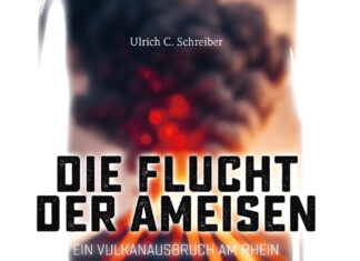 Die Flucht der Ameisen – Ein Vulkanausbruch am Rhein Die Flucht der Ameisen – Ein Vulkanausbruch am Rhein, Ulrich C. Schreiber
