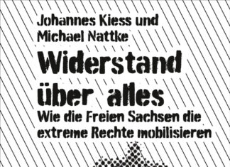 Widerstand über alles. Wie die Freien Sachsen die extreme Rechte mobilisieren Widerstand über alles. Wie die Freien Sachsen die extreme Rechte mobilisieren, Johannes Kiess und Michael Nattke