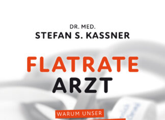 Flatrate Arzt – Warum unser Gesundheitssystem vor dem Exitus steht Flatrate Arzt – Warum unser Gesundheitssystem vor dem Exitus steht, Stefan S. Kassner