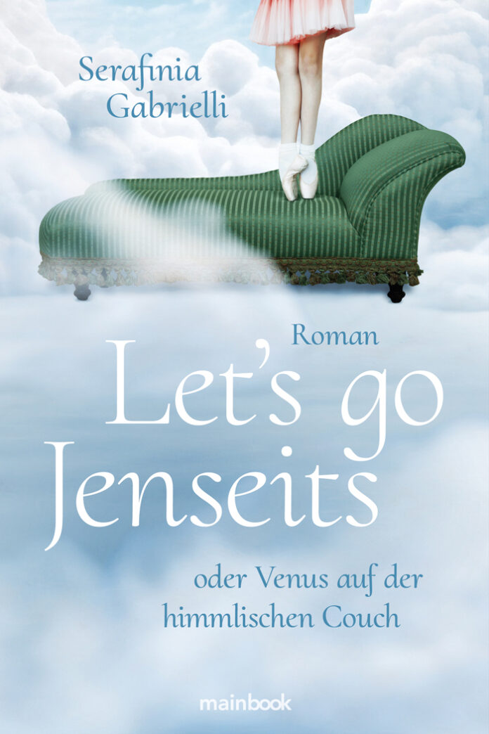 Let’s go Jenseits oder Venus auf der himmlischen Couch, Serafinia Gabrielli Let’s go Jenseits oder Venus auf der himmlischen Couch, Serafinia Gabrielli