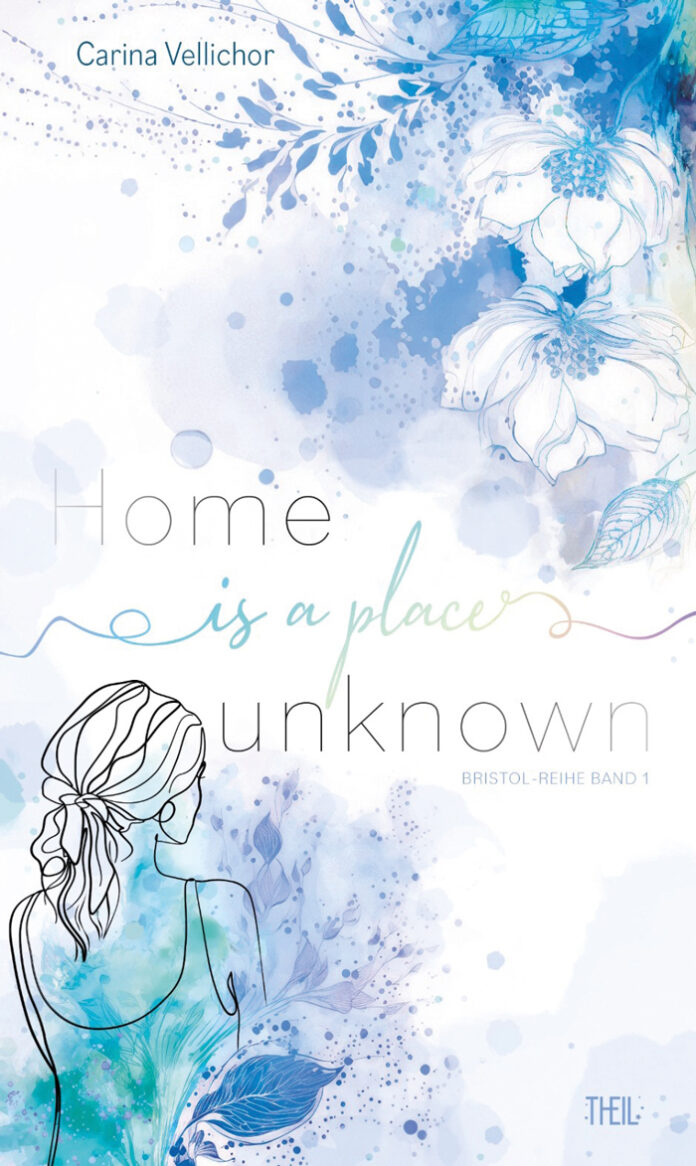 Home is a place unknown – Bristol-Reihe Band 1, Carina Vellichor